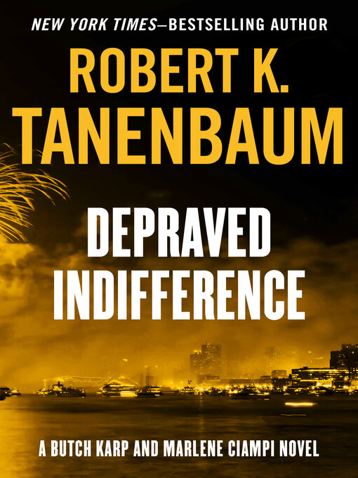 Title details for Depraved Indifference by Robert K. Tanenbaum - Available